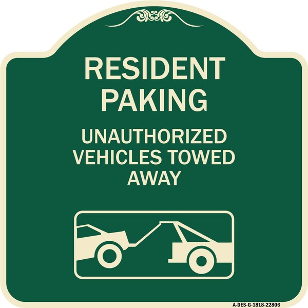 Signmission Tow Away Resident Parking Unauthorized Vehicles Towed Away Heavy-Gauge Alum, 18" x 18", G-1818-22806 A-DES-G-1818-22806 - main